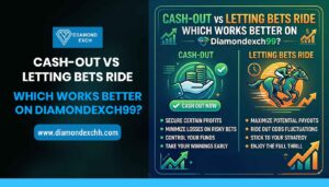 Read more about the article Cash-Out vs Letting Bets Ride: Which Works Better on Diamondexch99?