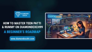 Read more about the article How to Master Teen Patti & Rummy on Diamondexch99: A Beginner’s Roadmap